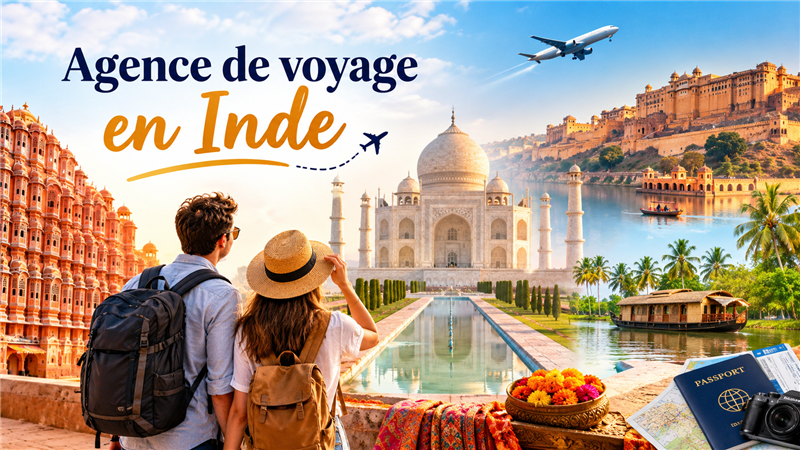 Agence de Voyage en Inde : Guide pour Organiser Votre Circuit sur Mesure