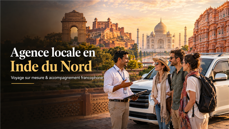 Voyager avec une Agence Locale en Inde du Nord : Tout ce qu’il Faut Savoir